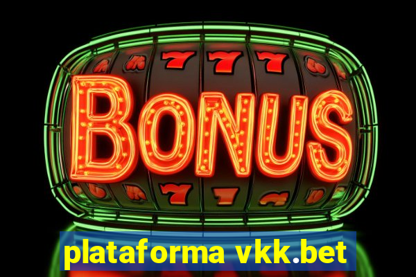 plataforma vkk.bet