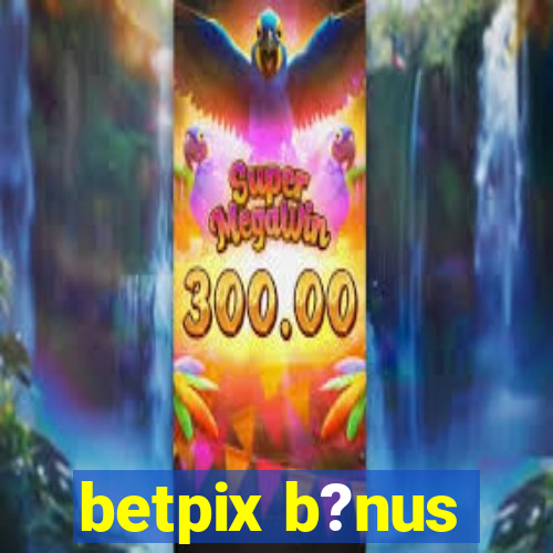 betpix b?nus