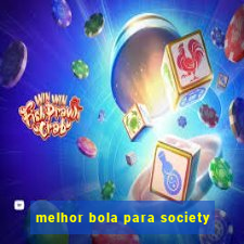 melhor bola para society