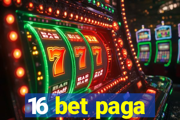 16 bet paga