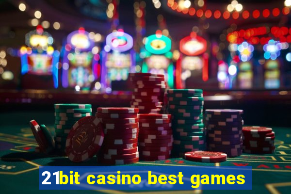 21bit casino best games