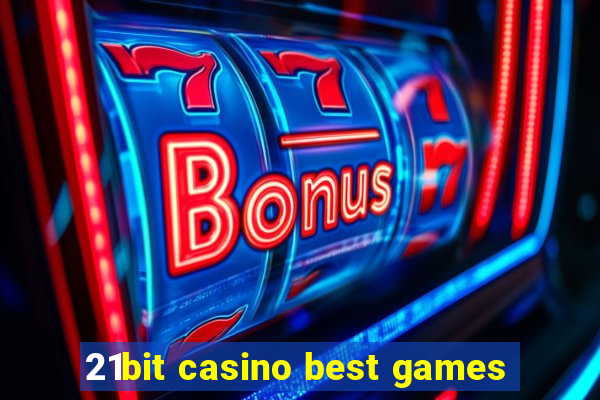 21bit casino best games