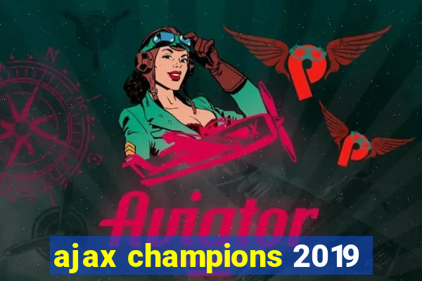 ajax champions 2019