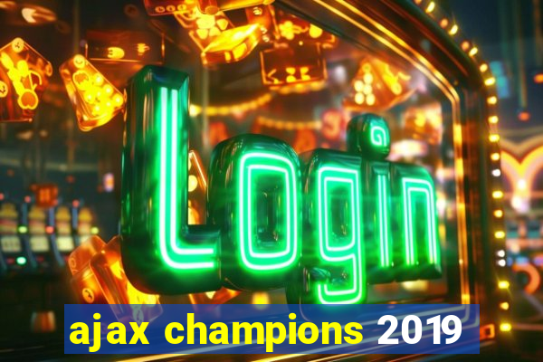 ajax champions 2019