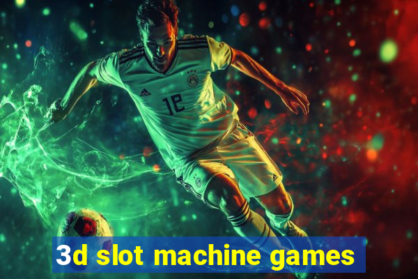 3d slot machine games