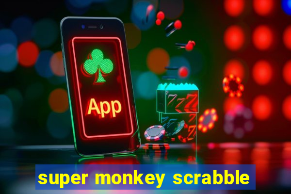 super monkey scrabble