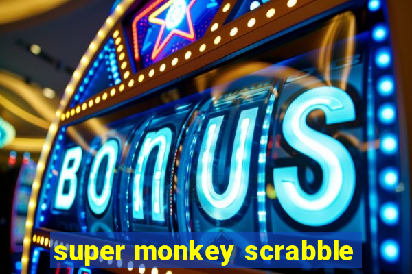 super monkey scrabble