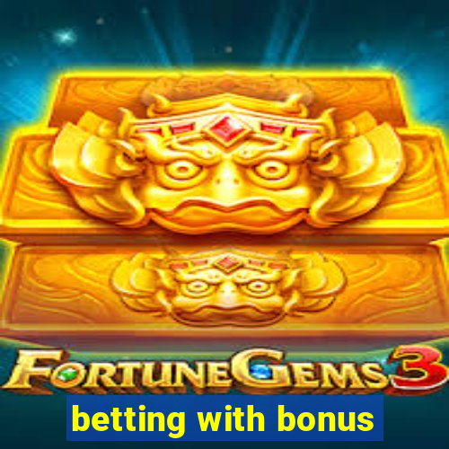 betting with bonus