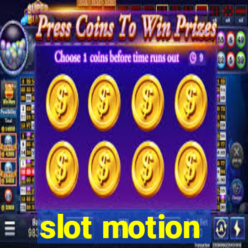 slot motion