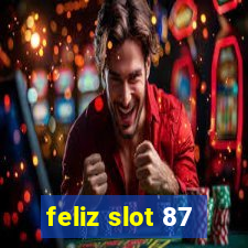 feliz slot 87