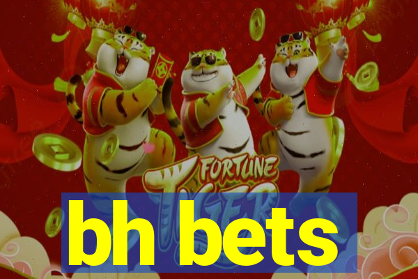 bh bets