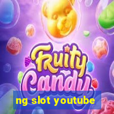 ng slot youtube