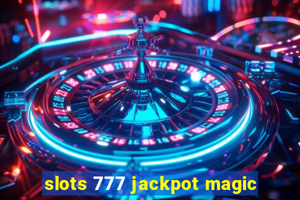 slots 777 jackpot magic