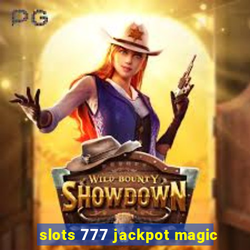 slots 777 jackpot magic