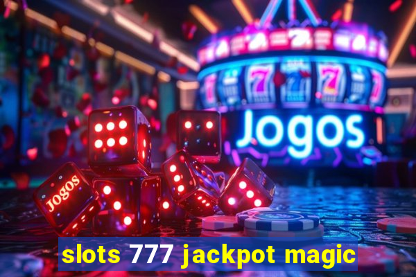 slots 777 jackpot magic