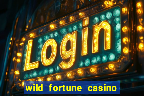 wild fortune casino online gambling