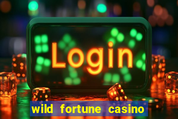 wild fortune casino online gambling