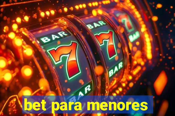 bet para menores