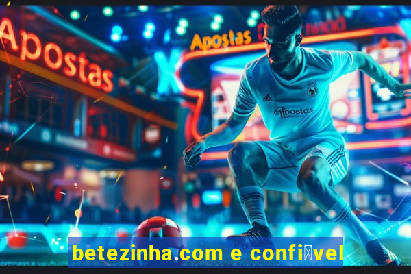 betezinha.com e confi谩vel