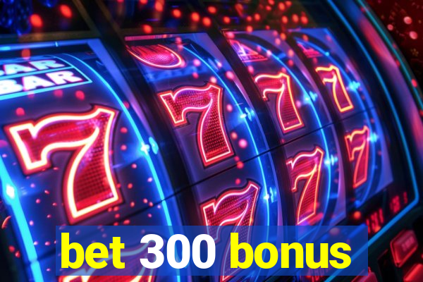 bet 300 bonus