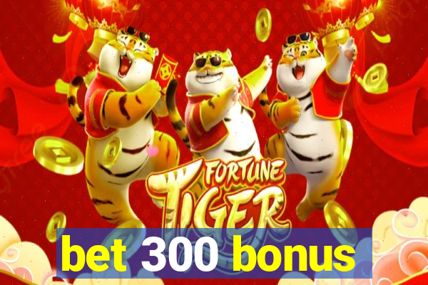 bet 300 bonus