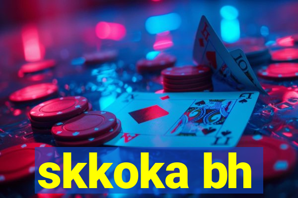 skkoka bh