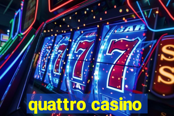 quattro casino