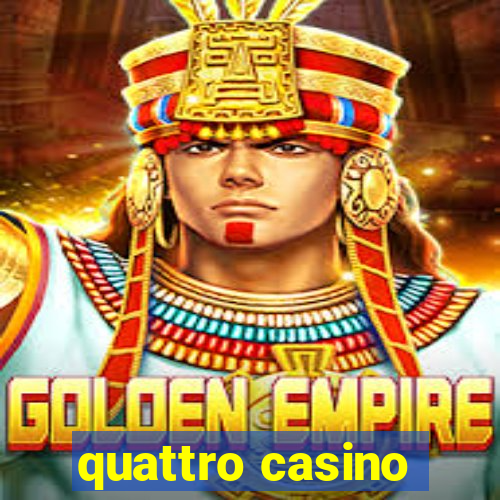 quattro casino