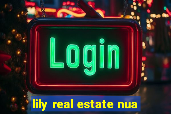 lily real estate nua