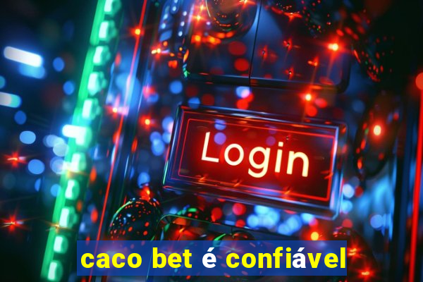 caco bet é confiável