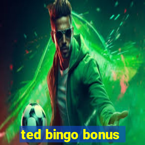 ted bingo bonus