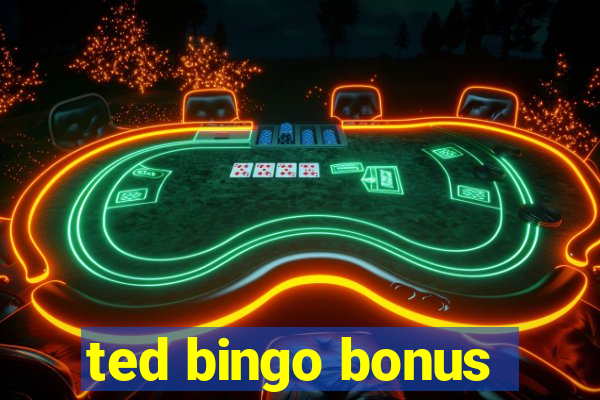 ted bingo bonus