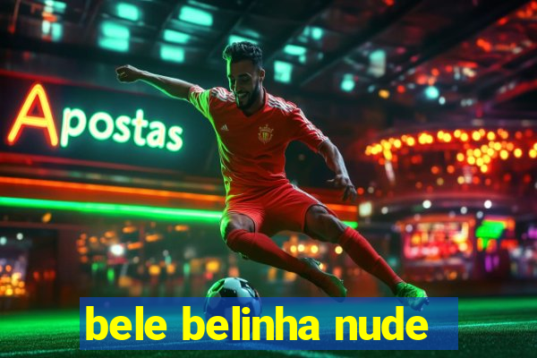 bele belinha nude