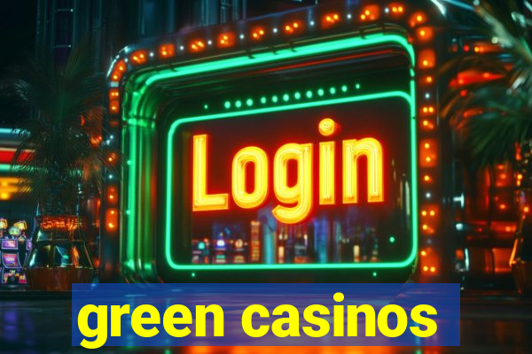 green casinos