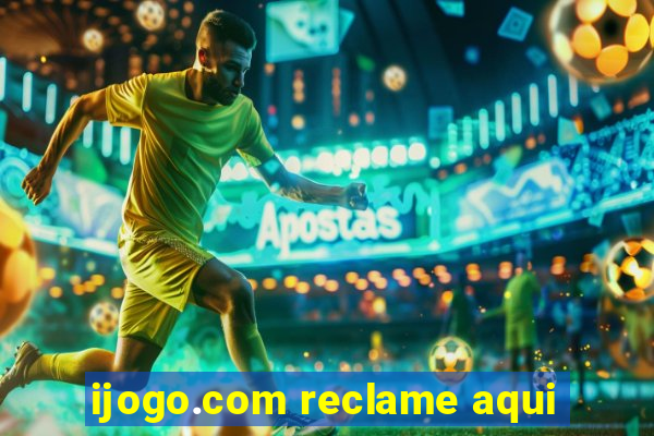 ijogo.com reclame aqui