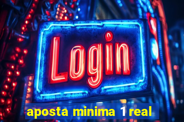 aposta minima 1 real