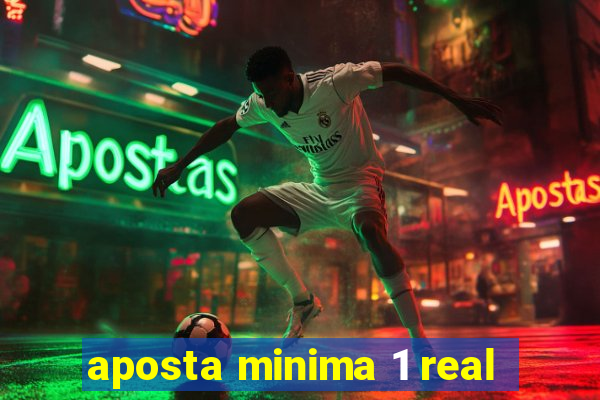 aposta minima 1 real