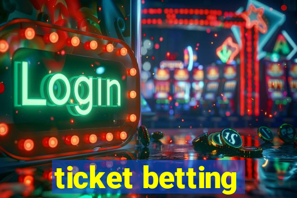 ticket betting