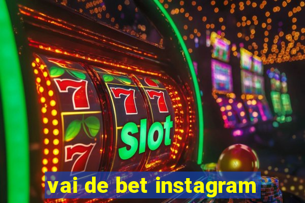 vai de bet instagram