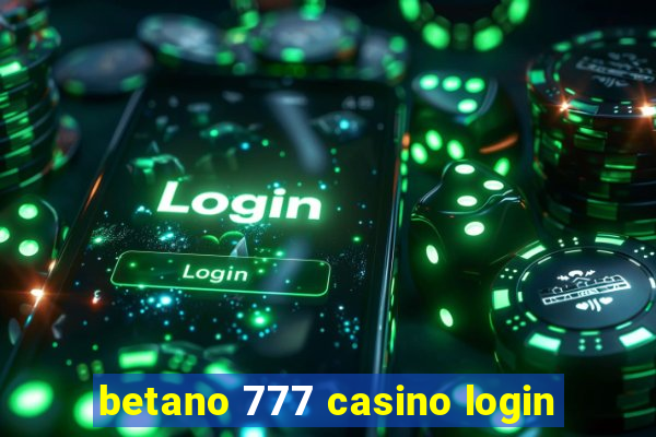 betano 777 casino login