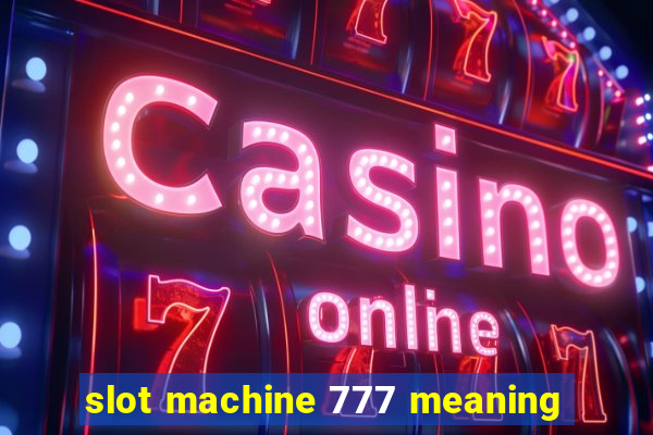 slot machine 777 meaning