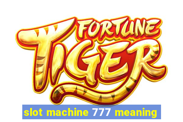 slot machine 777 meaning