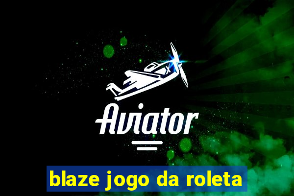 blaze jogo da roleta