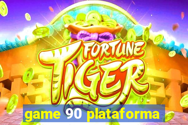 game 90 plataforma