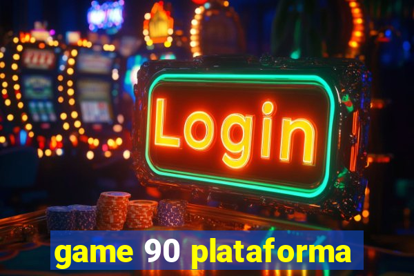 game 90 plataforma