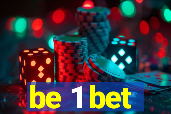 be 1 bet