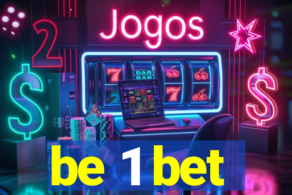 be 1 bet