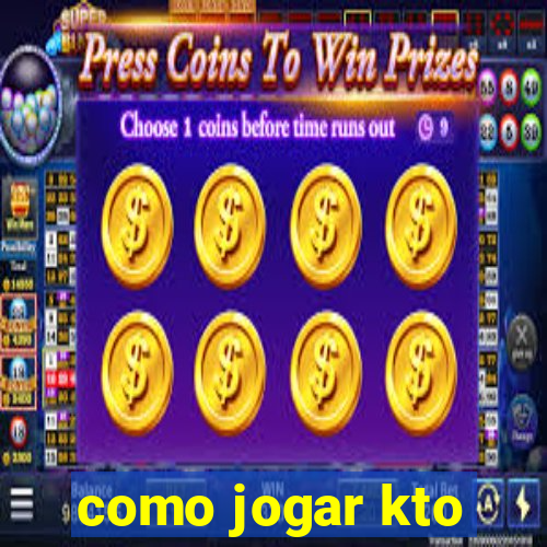 como jogar kto