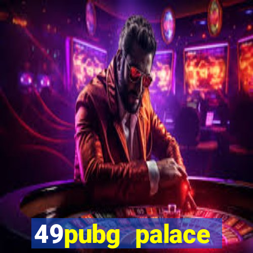 49pubg palace sports slots