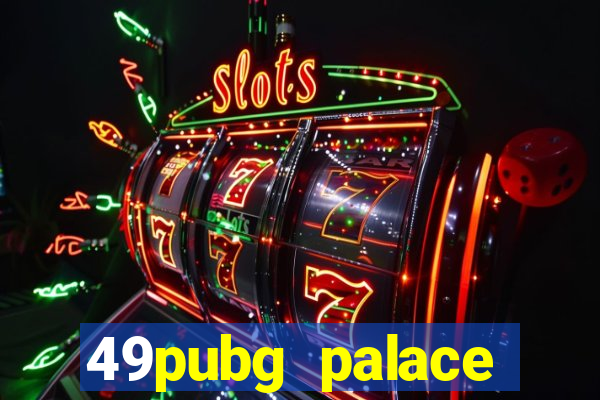 49pubg palace sports slots